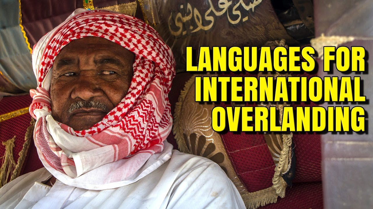 Languages for International Overlanding - do you really need to learn?