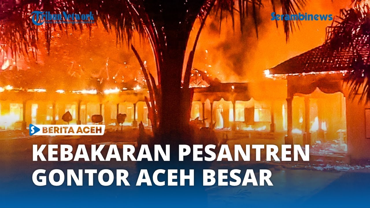 Pesantren Gontor Aceh Besar Terbakar, 10 Ruangan Santri Ludes Dilalap Api