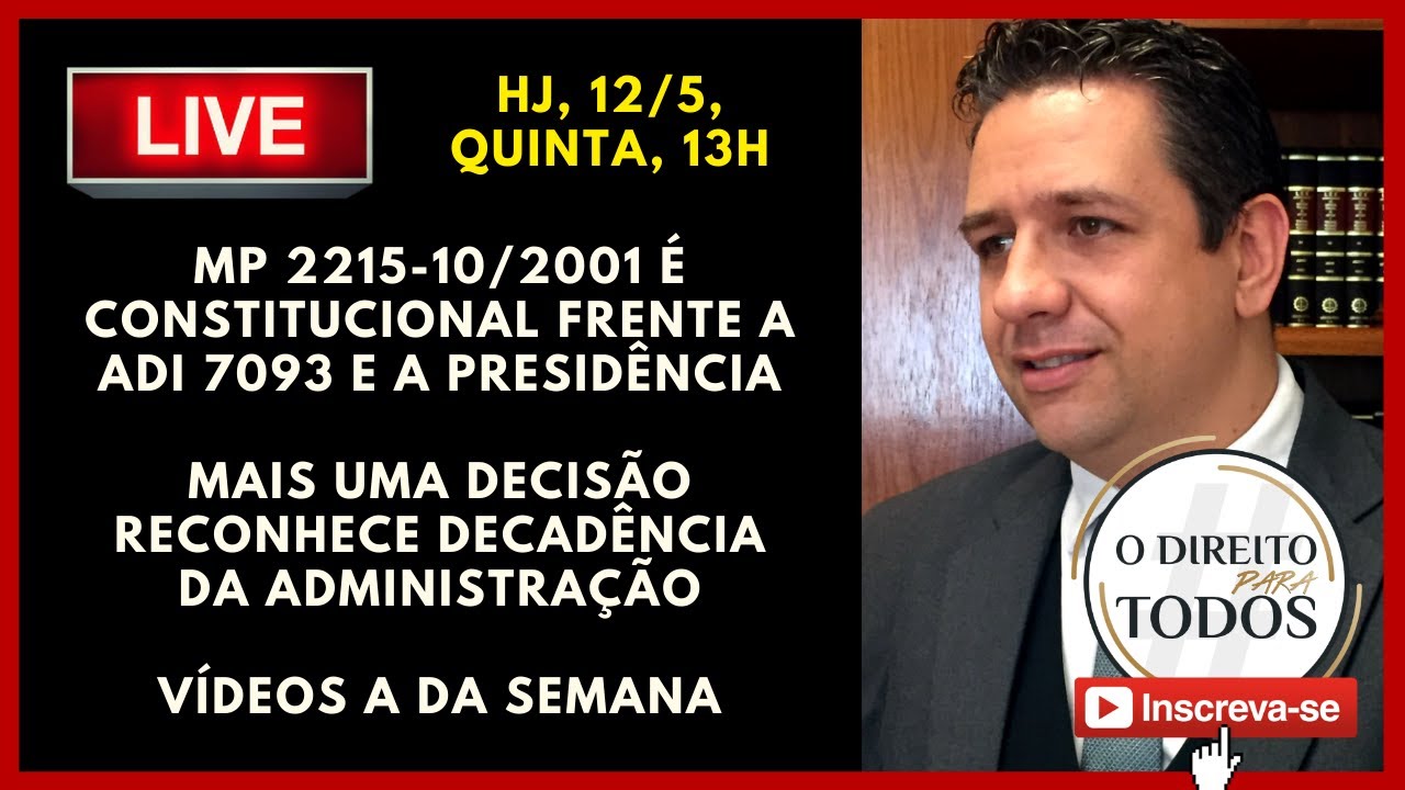 LIVE HJ, 12/5, 13H 🔴MP 2215-10/01 CONSTITUCIONAL P/ PRESIDENTE, DECAD&Ecirc;NCIA EM A&Ccedil;&Atilde;O JUDICIAL E MAIS