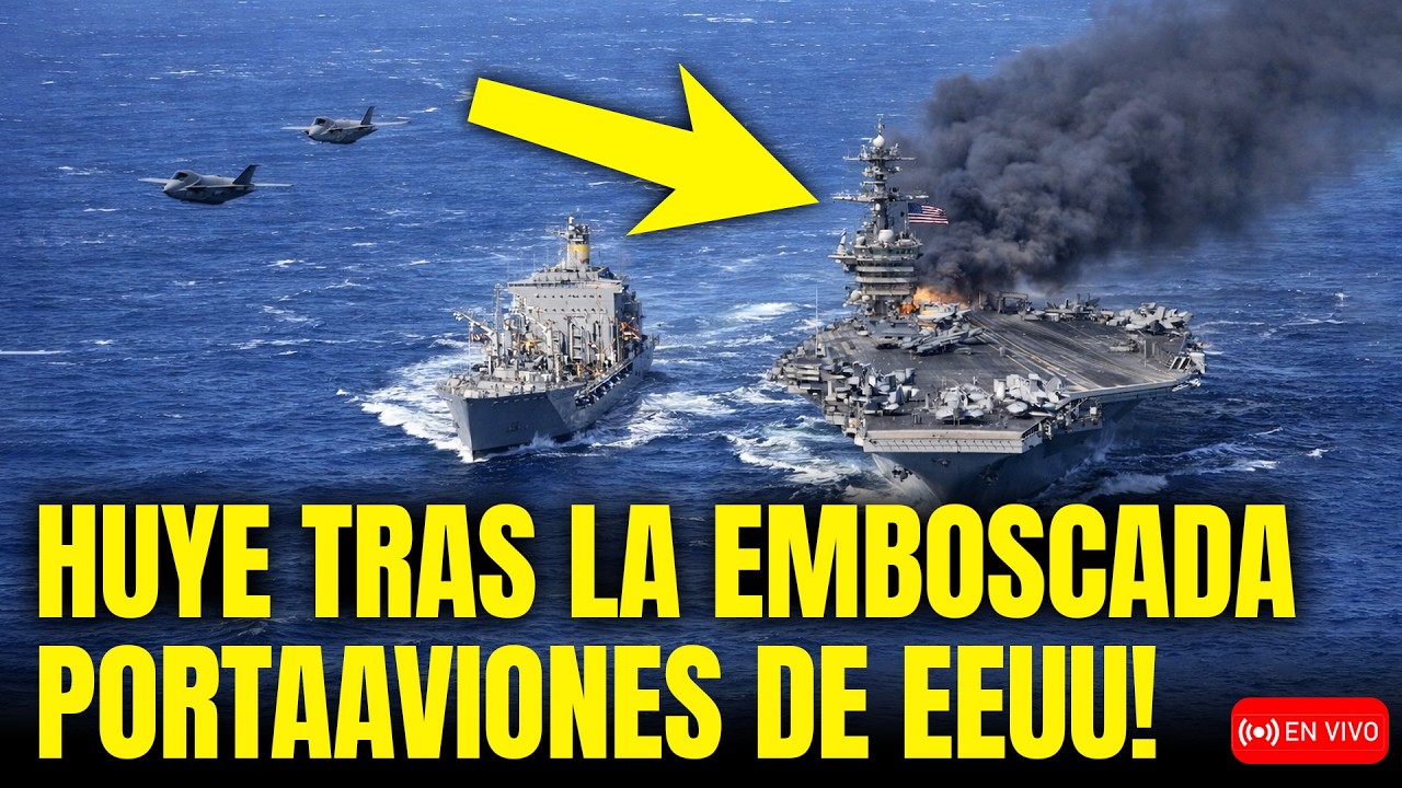 🚨 RETIRADA NAVAL DE EEUU! PORTAAVIONES HUYE TRAS EMBOSCADA IRANÍ