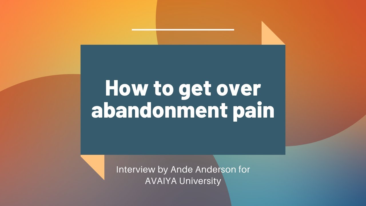 Does fear of abandonment ever go away?
