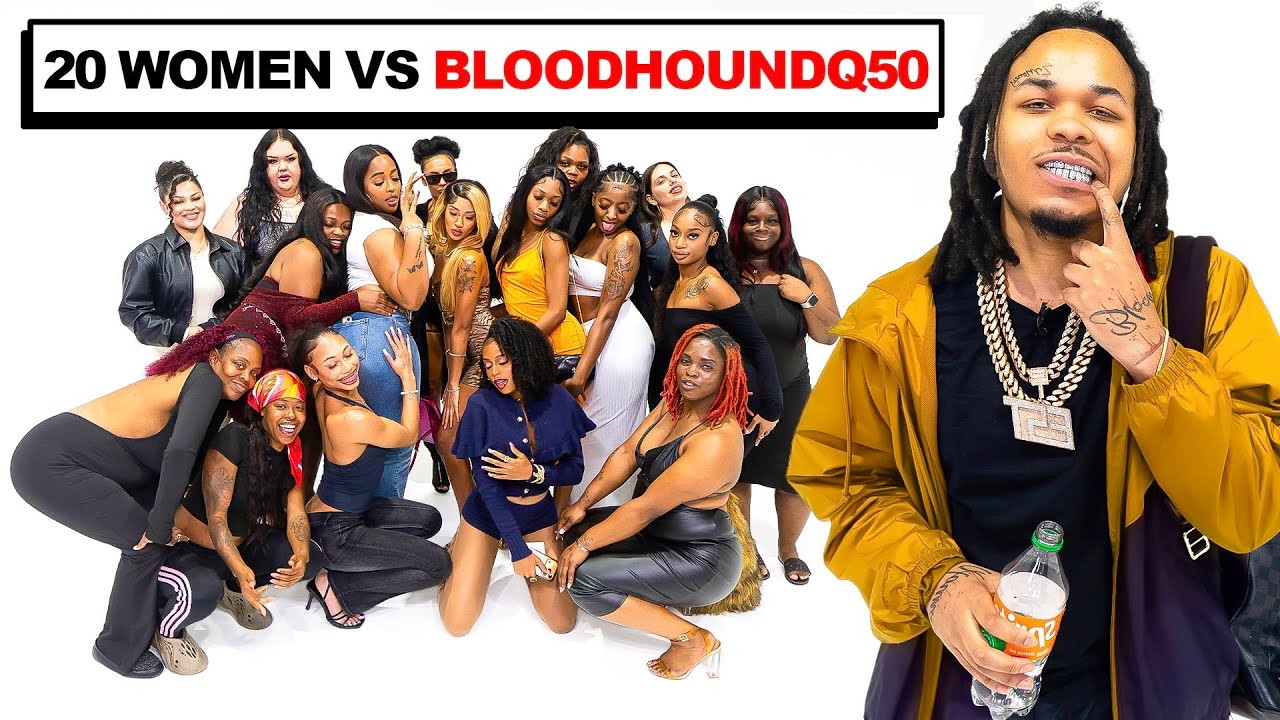 20 WOMEN VS 1 RAPPER: BLOODHOUNDQ50
