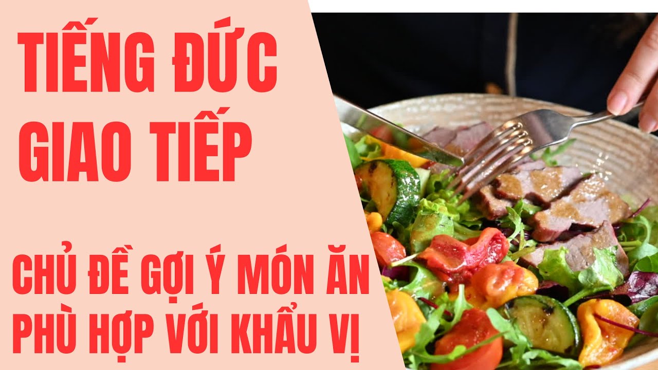 Video 16 Học tiếng Đức giao tiếp chủ đề gợi ý món ăn phù hợp với khẩu vị khách hàng