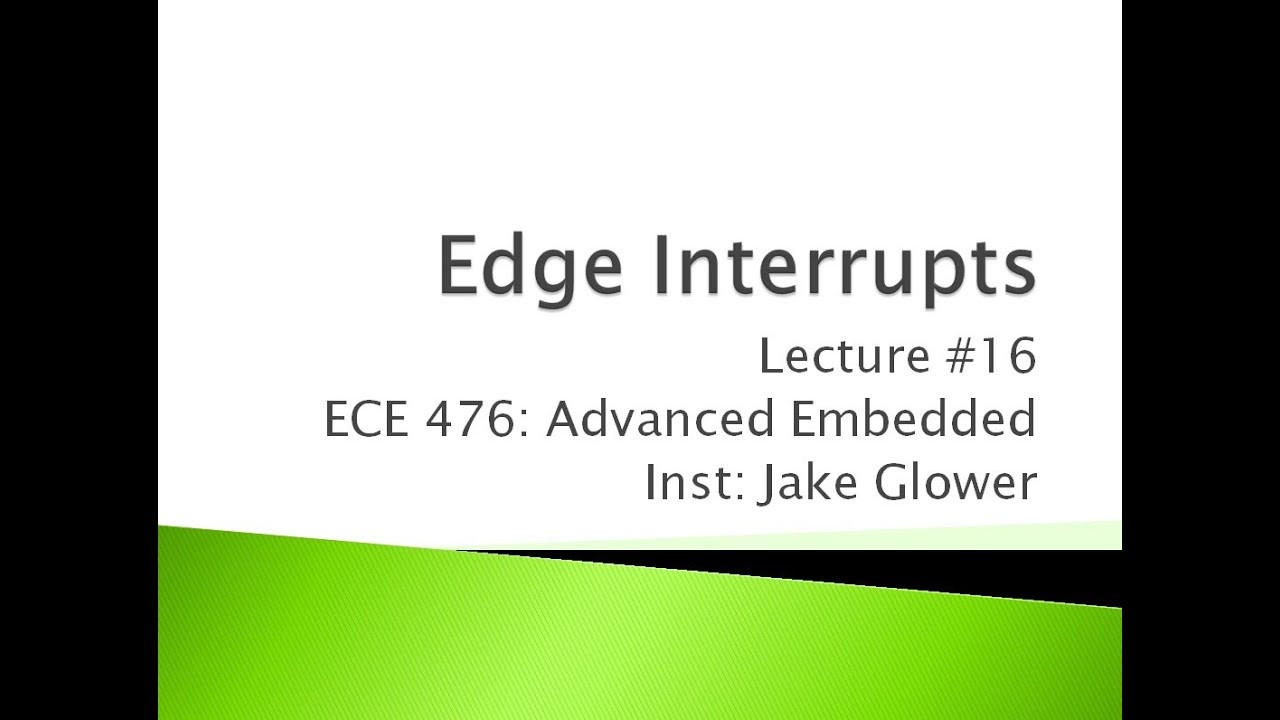 ECE476 16 Edge Interrupts