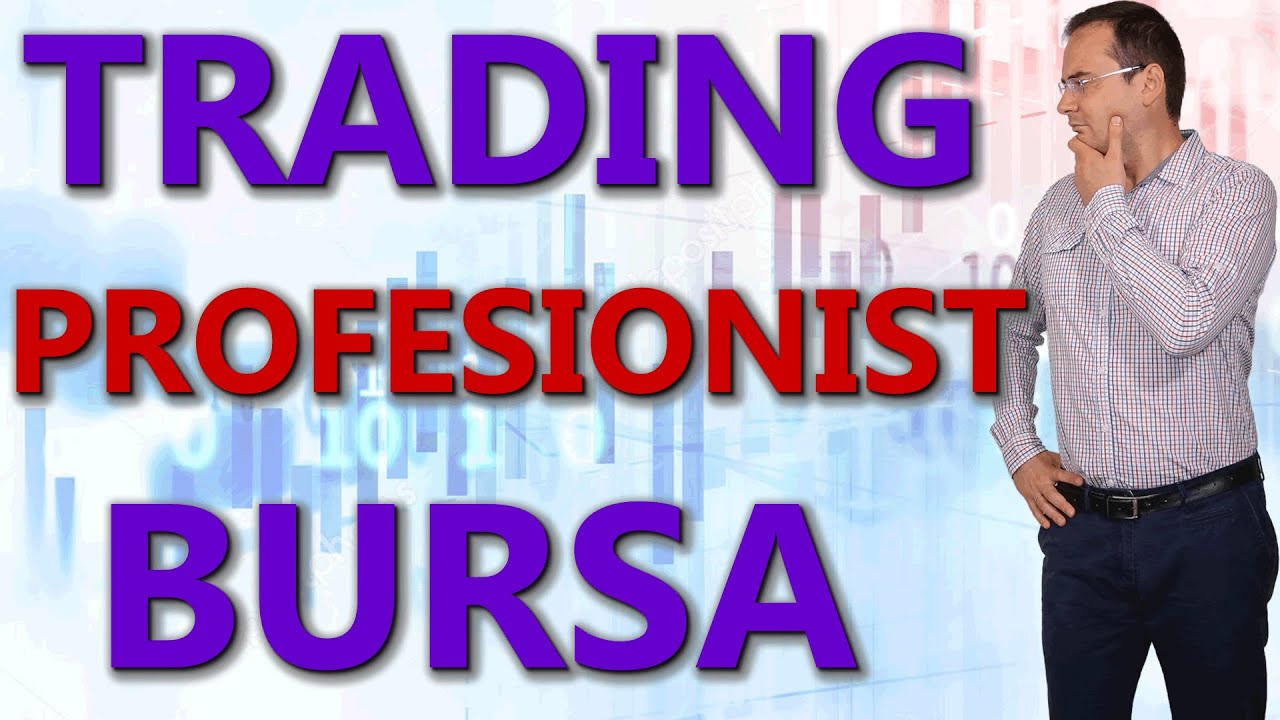 Cum faci trading profesionist la bursa?