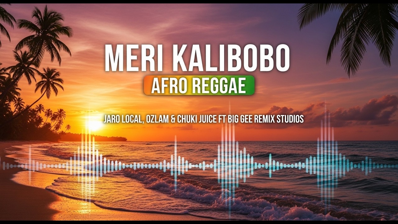 🔥🌴 Meri Kalibobo – Afro Reggae | Jaro Local, Ozlam & Chuki Juice ft Big Gee Remix Studios