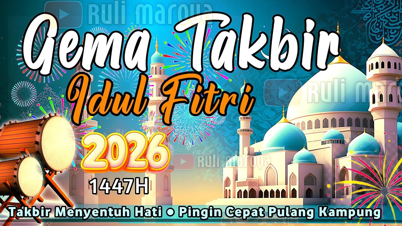 Takbiran Idul Fitri 2026 Merdu Nonstop - Gema Takbir Idul Fitri 1447H Paling Merdu Bikin Nangis