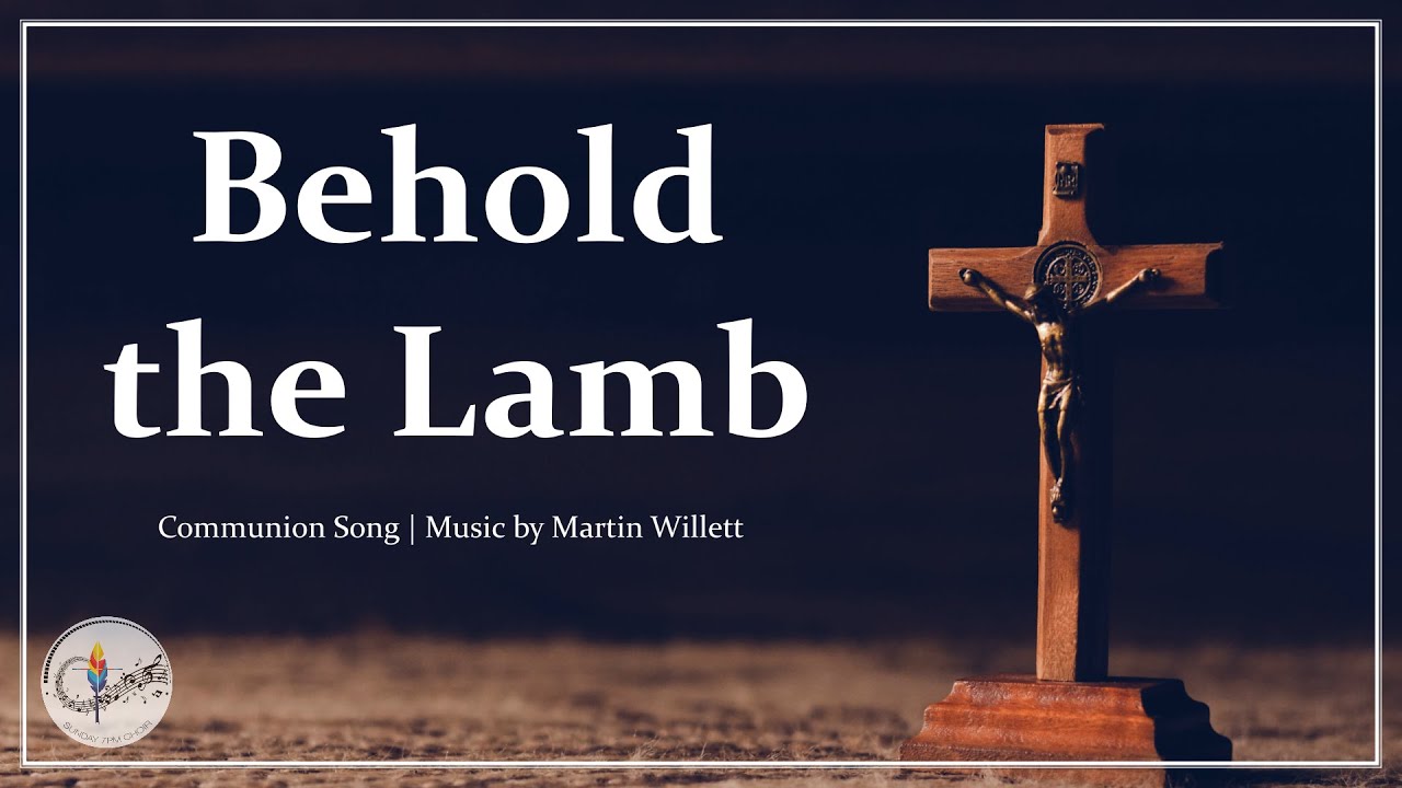 Behold the Lamb (of God) | Communion Hymn | Martin Willett | Catholic Choir & Piano with Lyrics