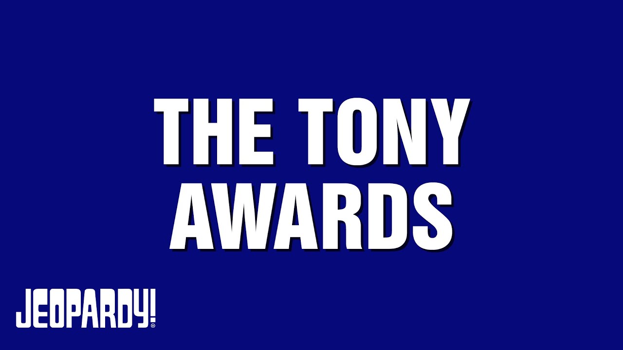 The Tony Awards | Category | JEOPARDY!
