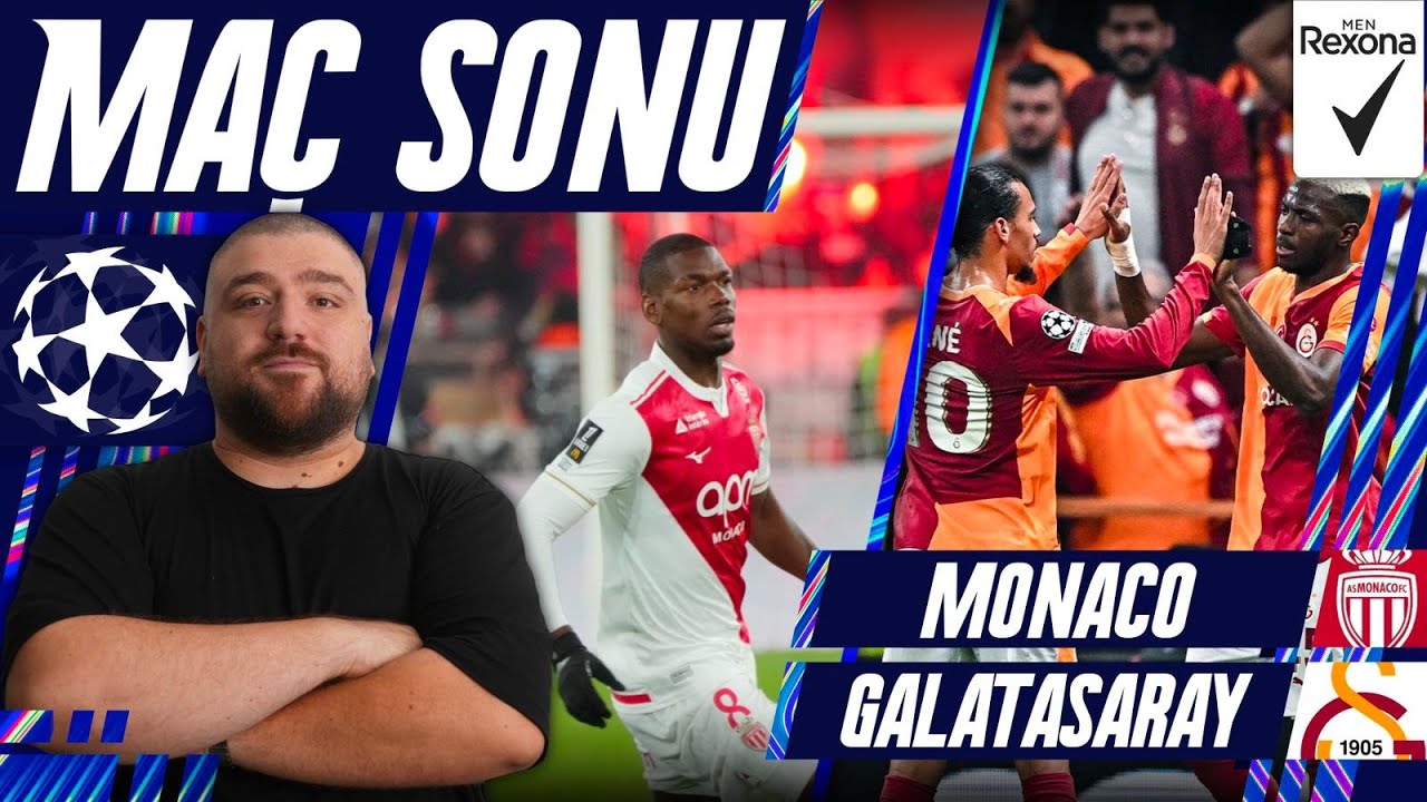 Monaco-Galatasaray | Ma&ccedil; Sonu Değerlendirmesi
