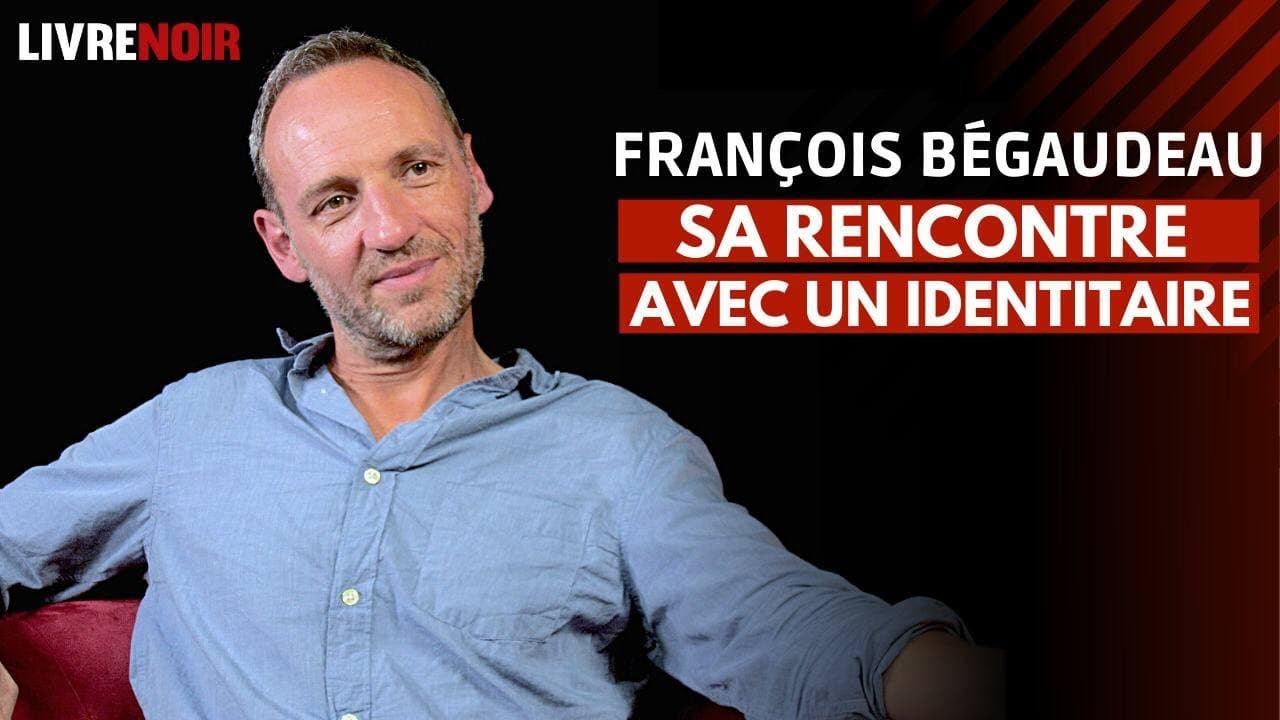 Fran&ccedil;ois B&eacute;gaudeau : sa rencontre avec un identitaire