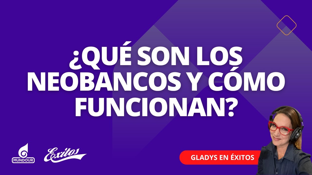&iquest;Qu&eacute; son los Neobancos y c&oacute;mo funcionan?