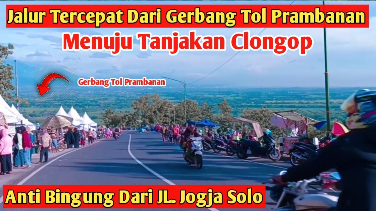 JALUR TERCEPAT DARI GERBANG TOL PRAMBANAN MENUJU TANJAKAN CLONGOP