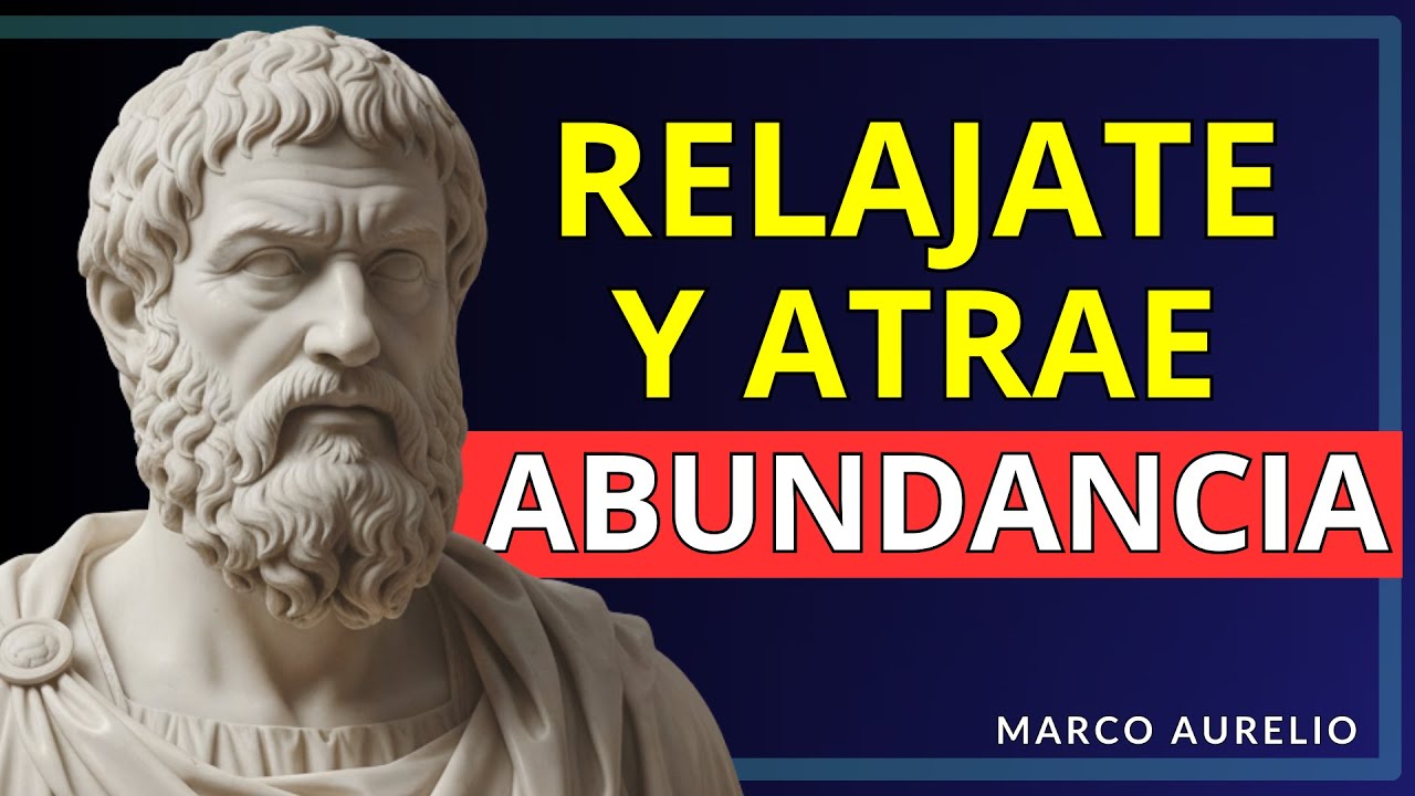 Metodo ESTOICO para VIVIR RELAJADO y en ABUNDANCIA - MARCO AURELIO