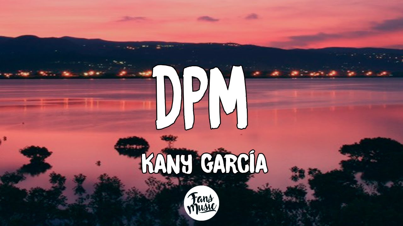 Kany Garc&iacute;a - DPM (Letra/Lyrics)