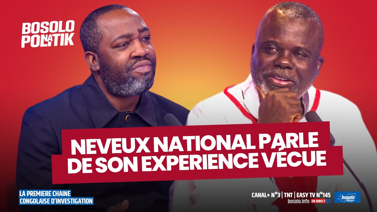 BOSOLO NA POLITIK OFFICIELLE | LA GUERRE DE 6 JOURS : NEVEUX NATIONAL PARLE DE SON EXPERIENCE V&Eacute;CUE