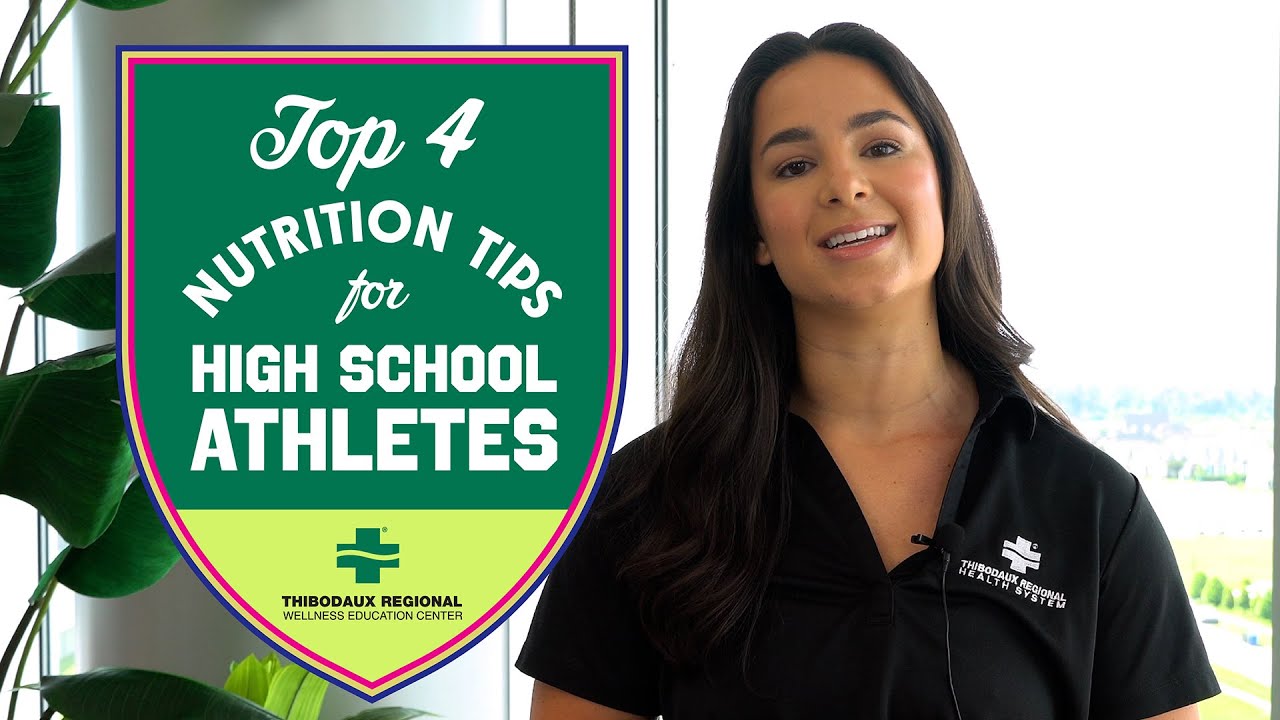 Top 4 Nutrition Tips for High School Athletes | Thibodaux Regional Wellness Education Center