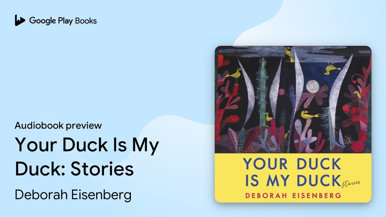 Your Duck Is My Duck: Stories by Deborah Eisenberg &middot; Audiobook preview