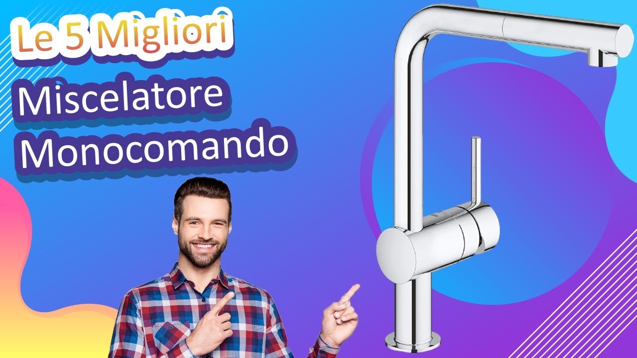 Le 5 Migliori Miscelatore Monocomando