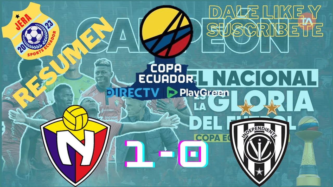 EL NACIONAL 1-0 INDEPENDIENTE DEL VALLE FINAL UNICA DE LA COPA ECUADOR 2024 RESUMEN DEL PARTIDO