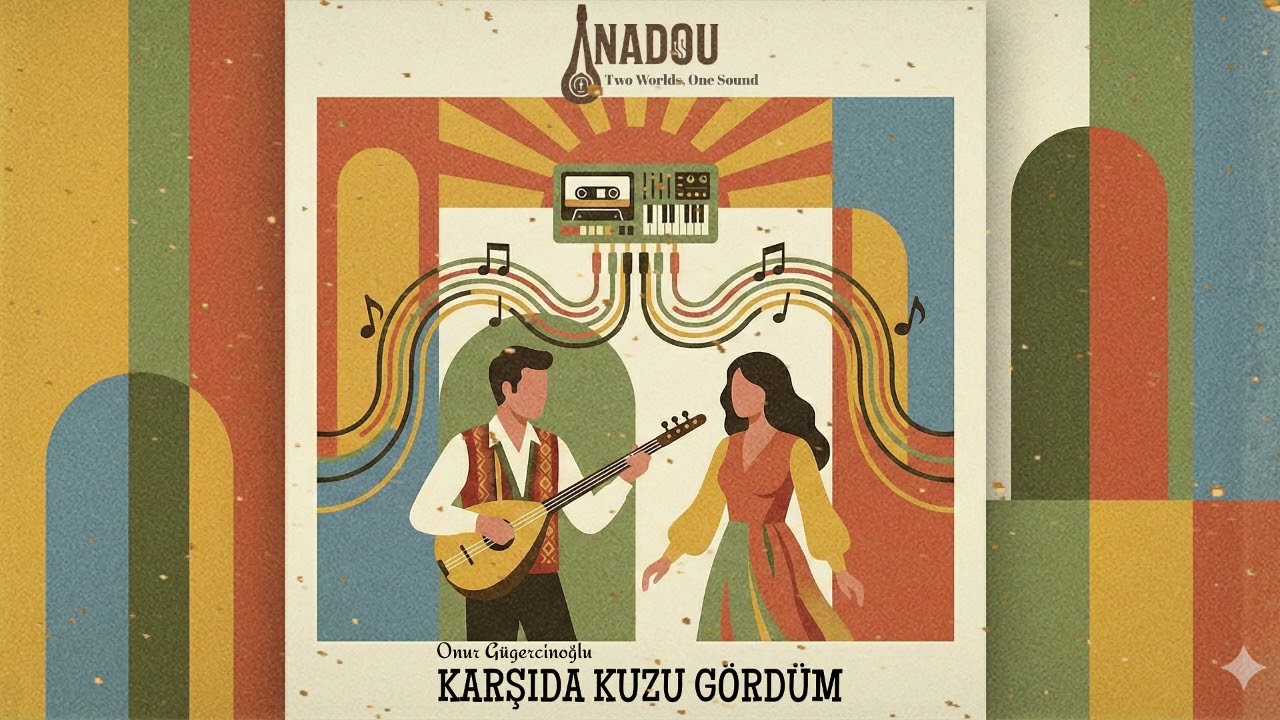 ANADOU - Karşıda Kuzu G&ouml;rd&uuml;m (Ft. Onur G&uuml;gercinoğlu)
