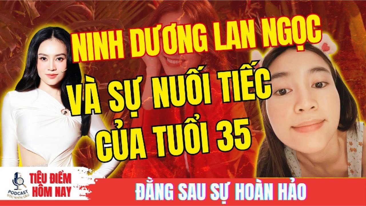 NINH DƯƠNG LAN NGỌC VÀ SỰ NUỐI TIẾC Ở TUỔI 35: Đằng sau nụ cười thảm đỏ là sự giới hạn cơ thể.