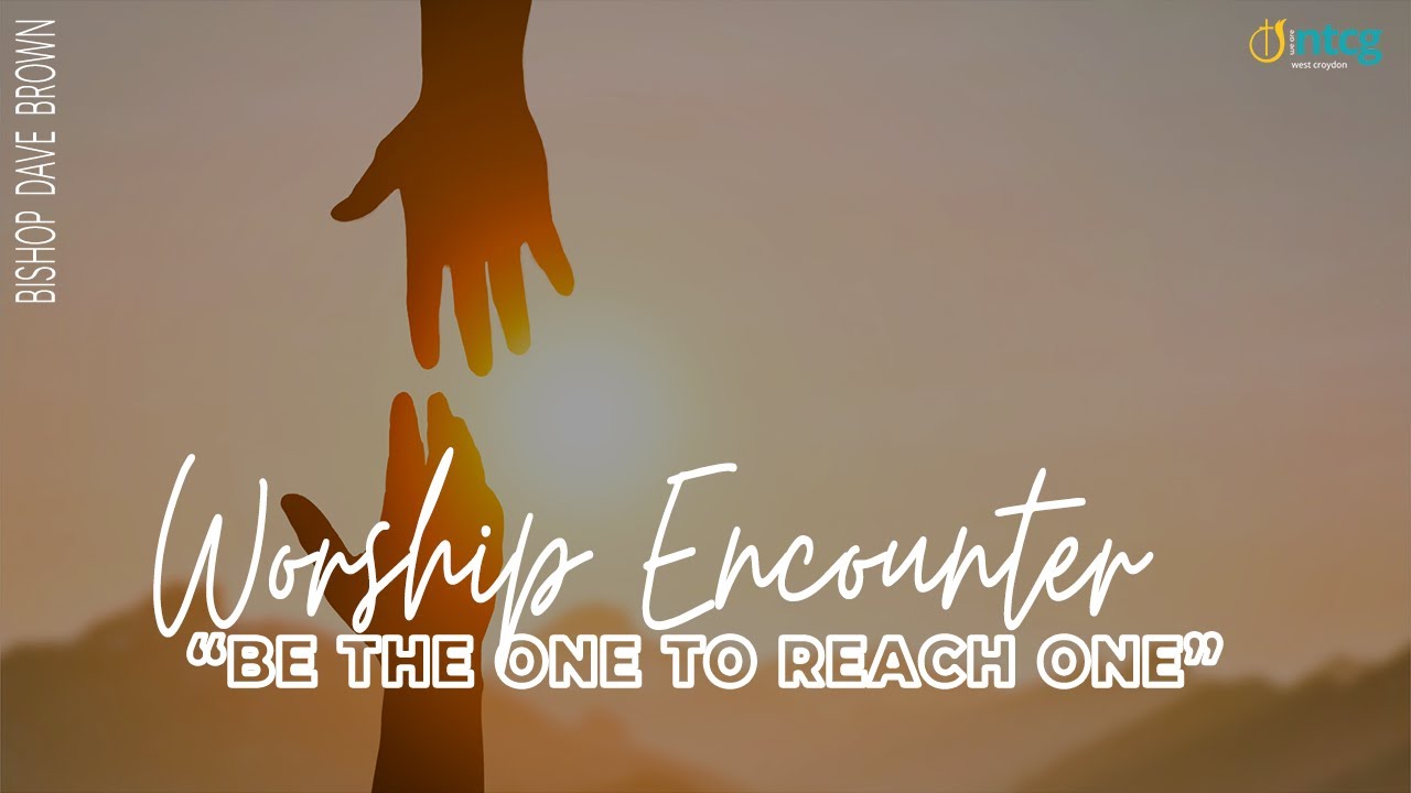NTCG West Croydon | 24 August 2025 | Bishop Dave Brown | Be The One To Reach One