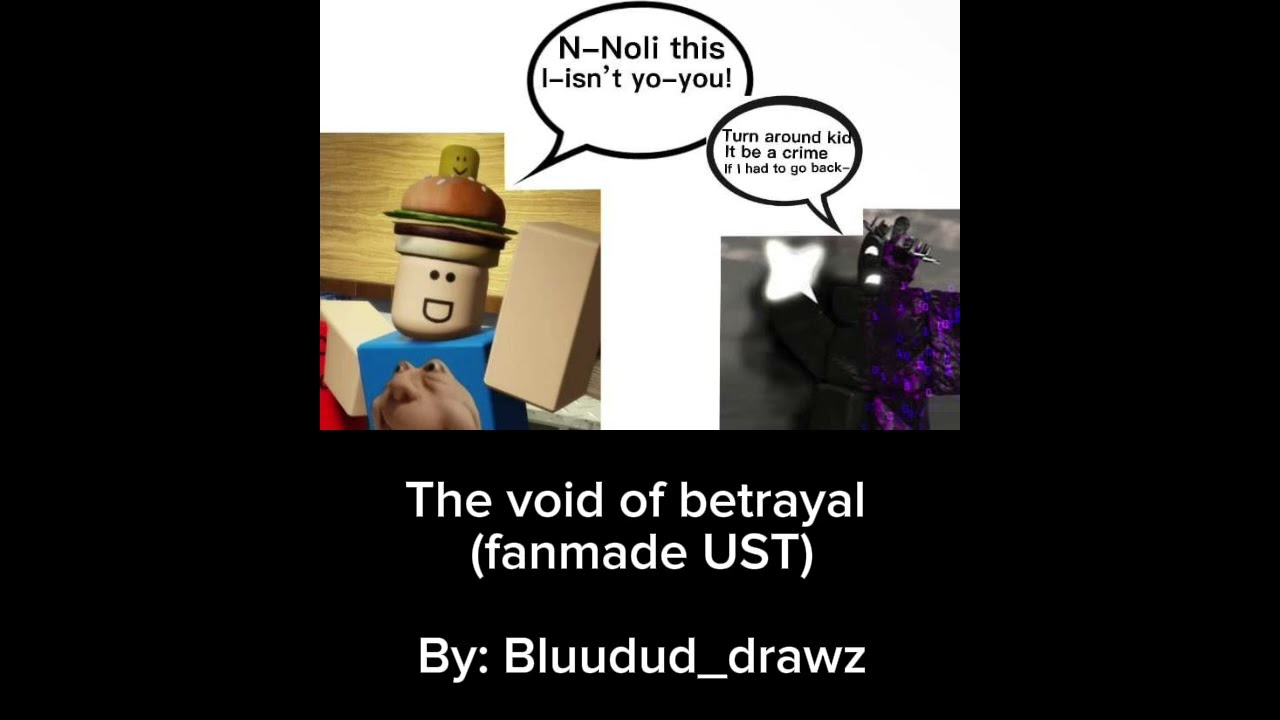 The void of Betrayal [Noli vs 007n7] (FORSAKEN FAN UST)