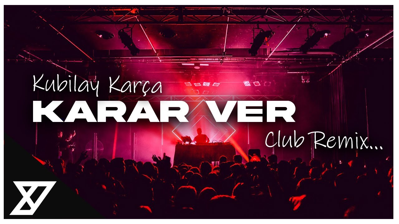 Kubilay Kar&ccedil;a - Karar Ver ( Y-Emre Music Club Remix )