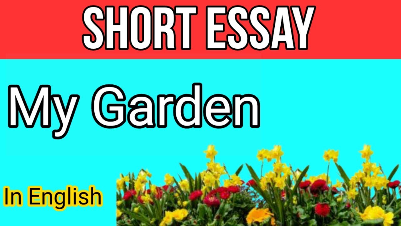 Ten lines Essay on My Garden English Short Essay | My Garden | By ARJ