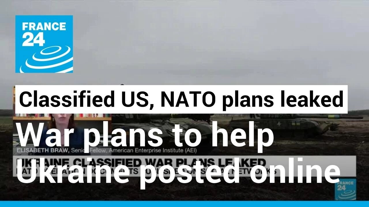 Russia's war on Ukraine: Leak of classified US and NATO war plans to help Kyiv &bull; FRANCE 24 English