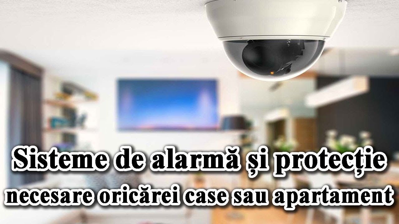 Sisteme de alarma si protectie necesare oricarei case sau apartament