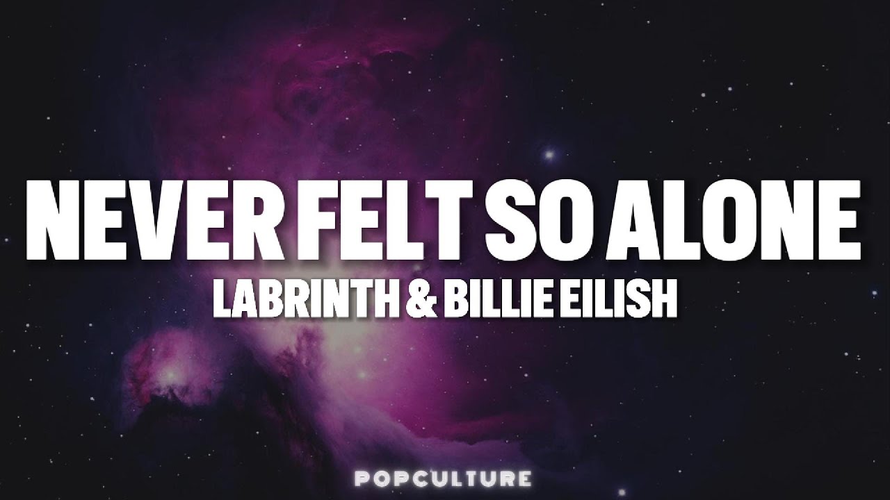 Labrinth & Billie Eilish - Never Felt So Alone (LYRICS)