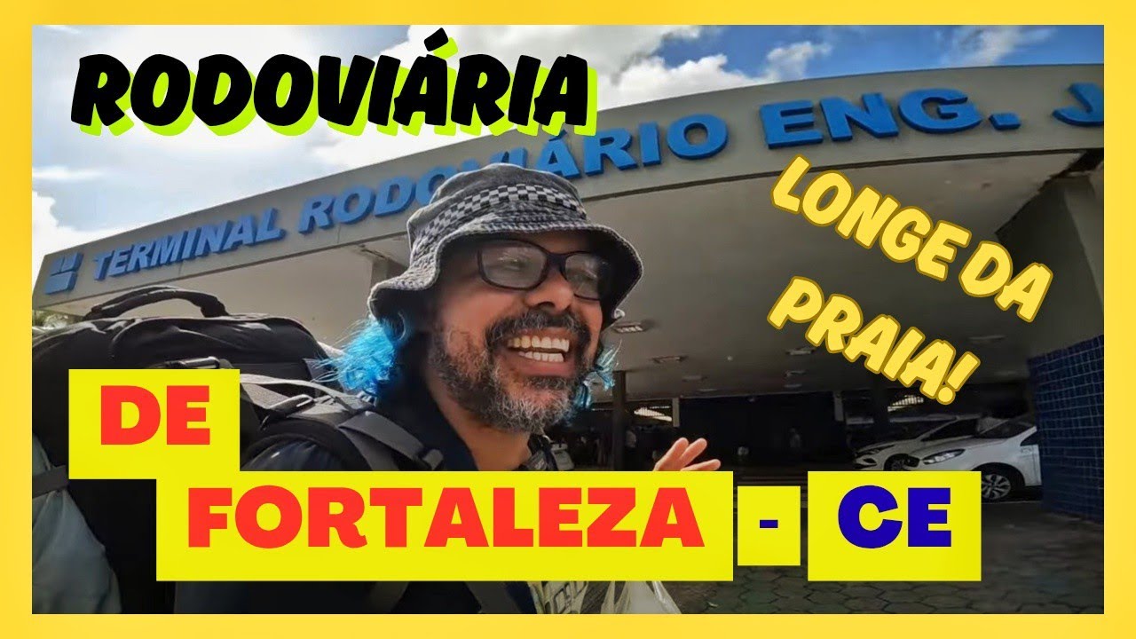 CONHEÇA A RODOVIÁRIA DE FORTALEZA NO CEARÁ.