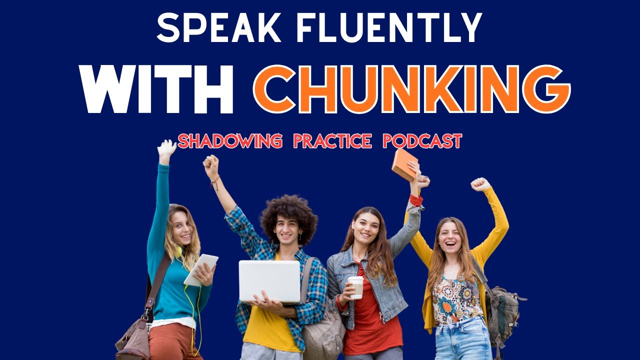 Want to SPEAK English Fluently? Try CHUNKING Now