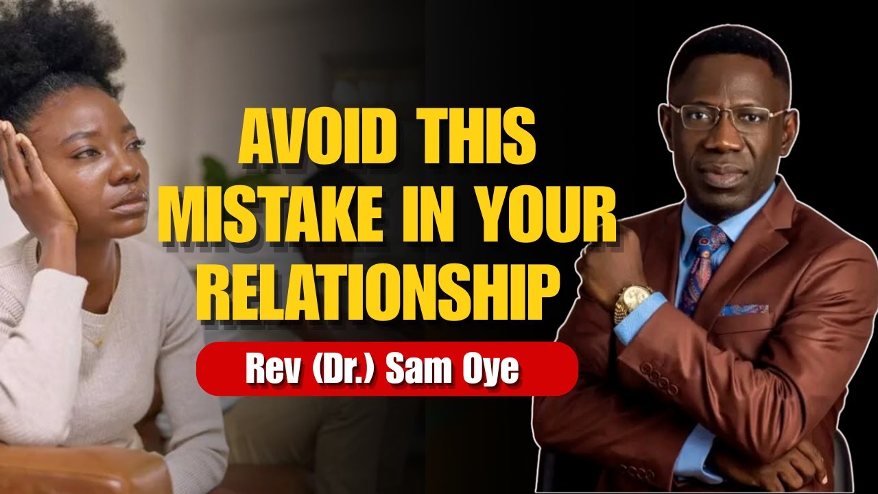 Why Many God-Ordained Relationships Fai|| Rev (Dr.) Sam Oye