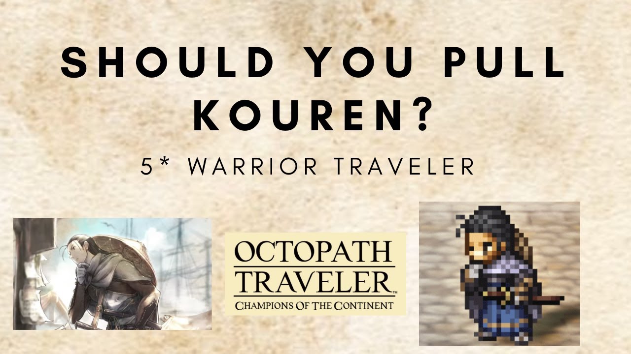 Octopath Traveler CotC - Should You Pull Kouren?