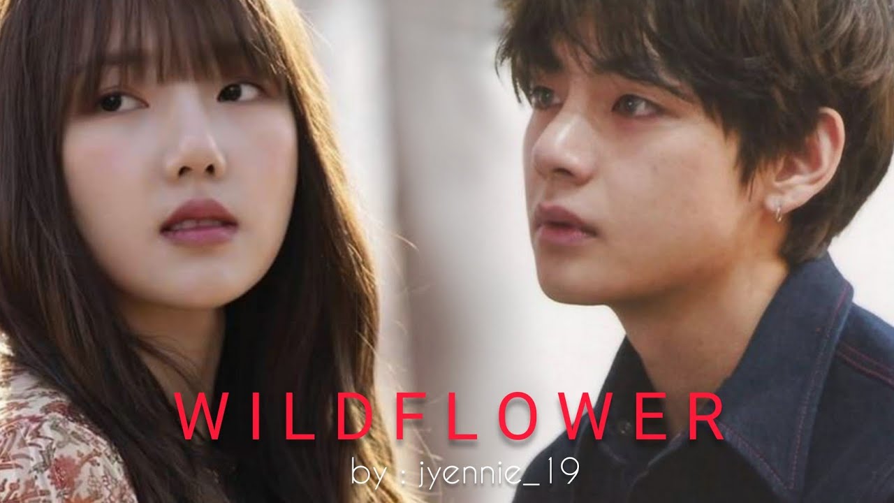 WILDFLOWER [TAERIN] FMV part 2 - Wattpad Story by jyennie 19