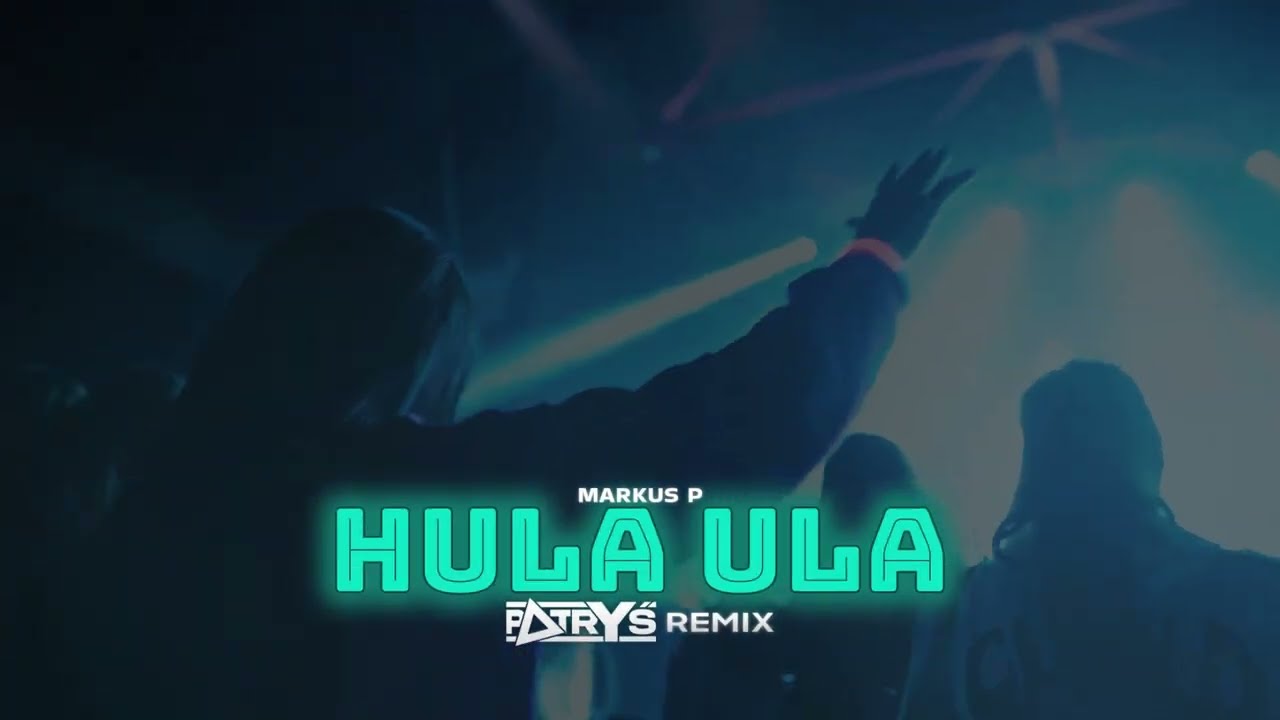 MARKUS P - Hula Ula (Patryś REMIX)