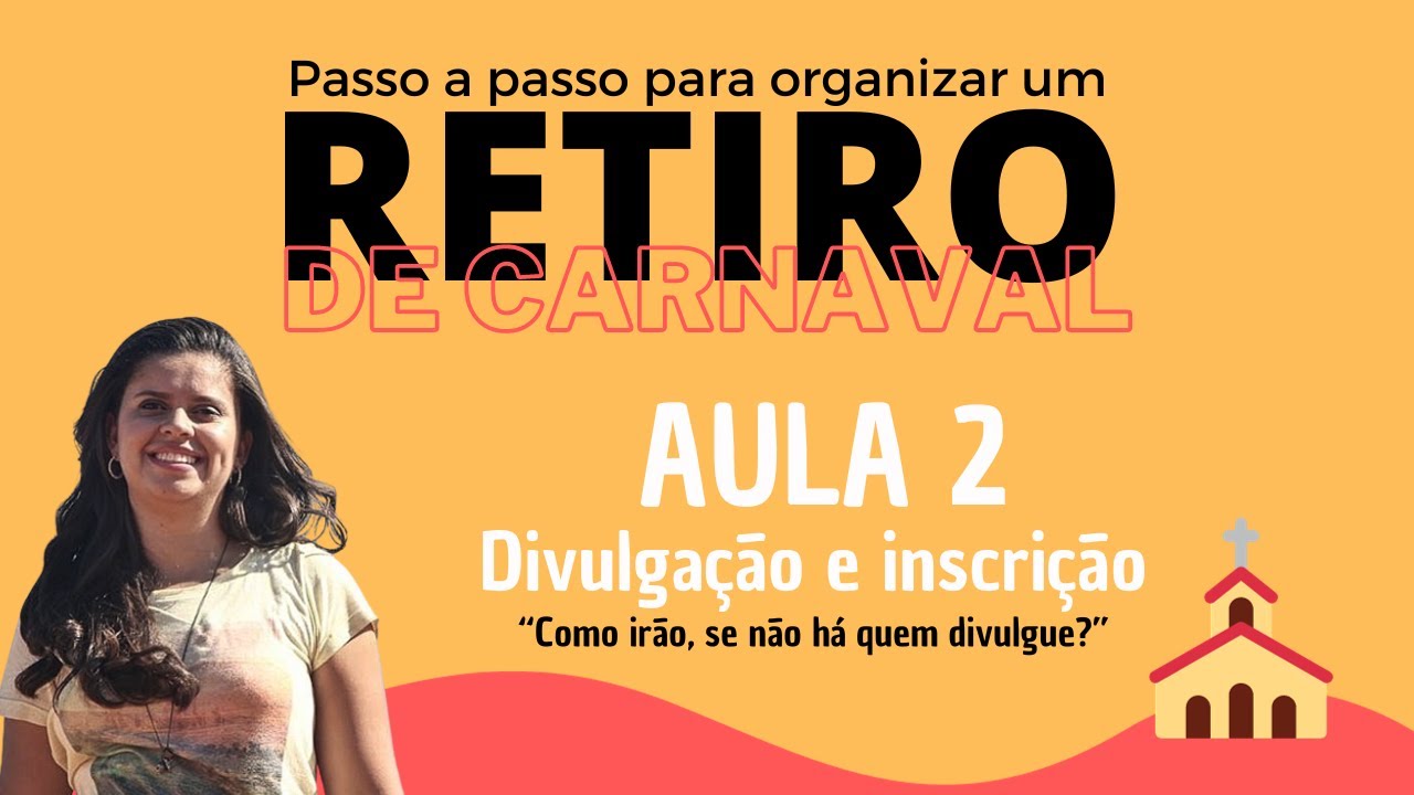 Como organizar um retiro de carnaval |Aula 2 - Divulgação e Inscrição|Tamara Araújo