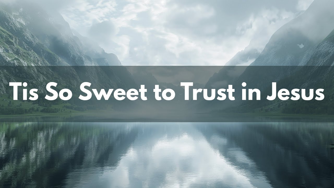 ’Tis So Sweet to Trust in Jesus