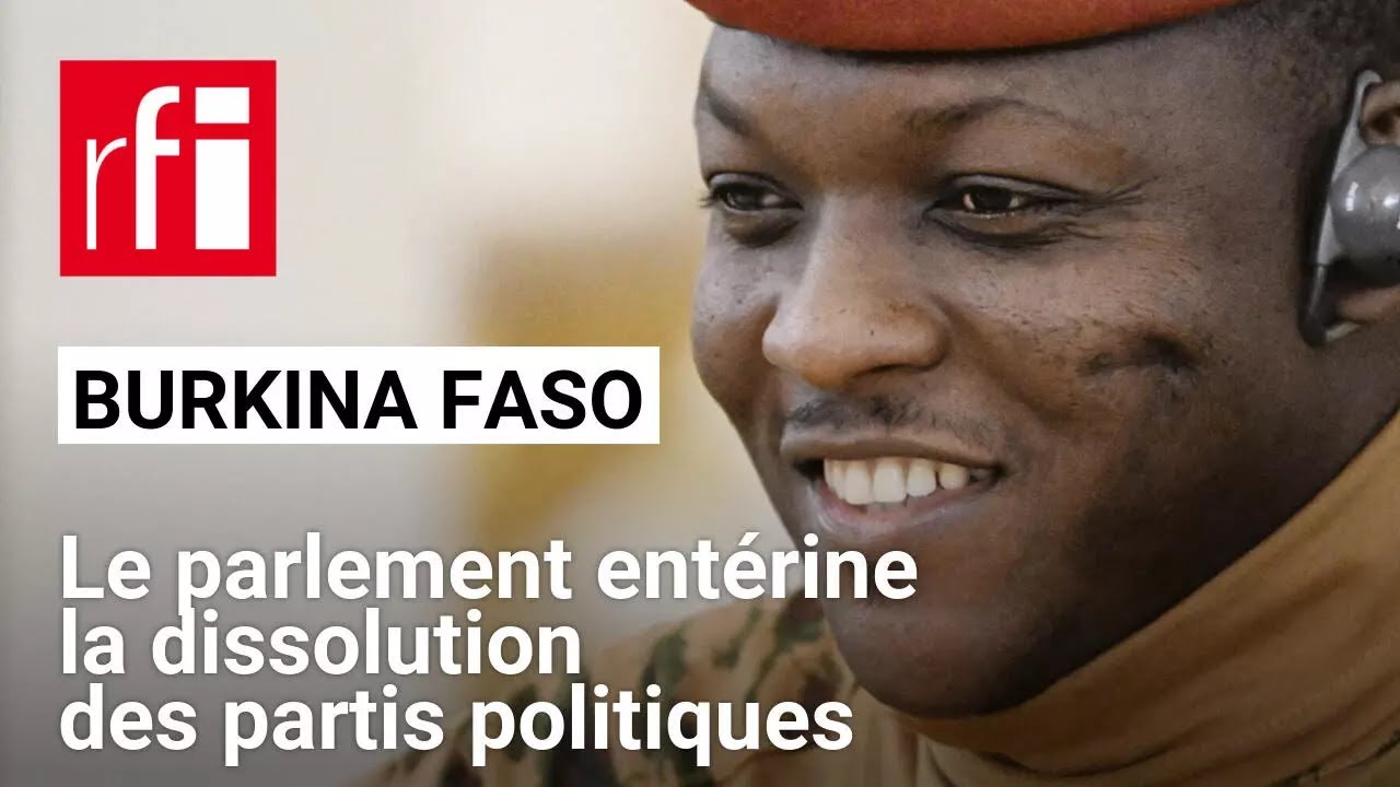 Burkina Faso : le parlement adopte le projet de dissolution des partis politiques • RFI