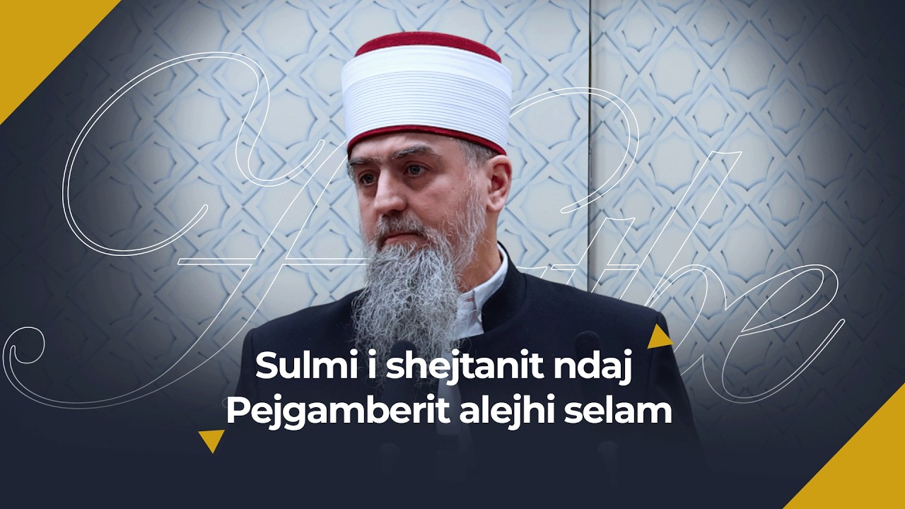 [HUTBE] - Sulmi i shejtanit ndaj Pejgamberit alejhi selam - Hoxhë Dhulkarnejn Ramadani