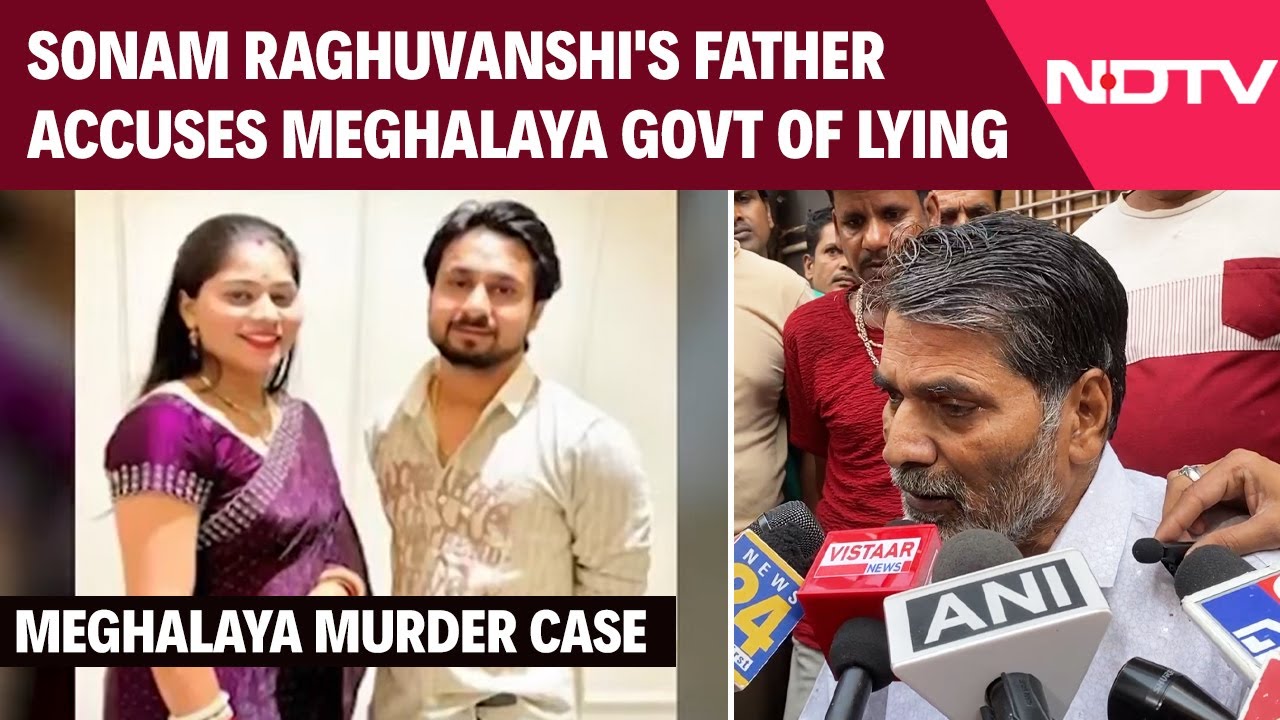 Meghalaya Couple Missing News | Sonam Raghuvanshi Case: Father Accuses Meghalaya Govt Of Lying