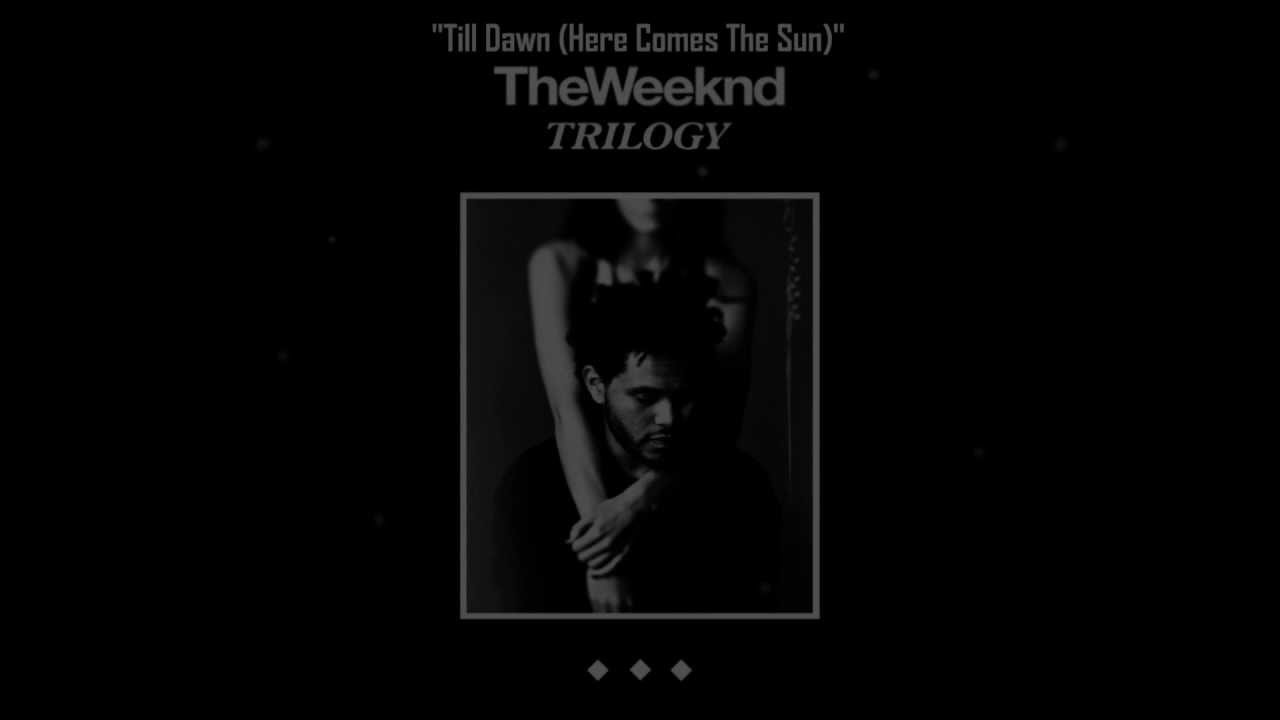The Weeknd - Till Dawn (Here Comes The Sun) [HQ] (Lyrics on Screen)