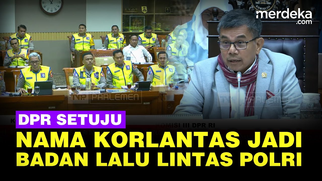 Kompak Teriak 'Setuju', DPR Usul Nama Korlantas Diganti Jadi Badan Lalu Lintas Polri