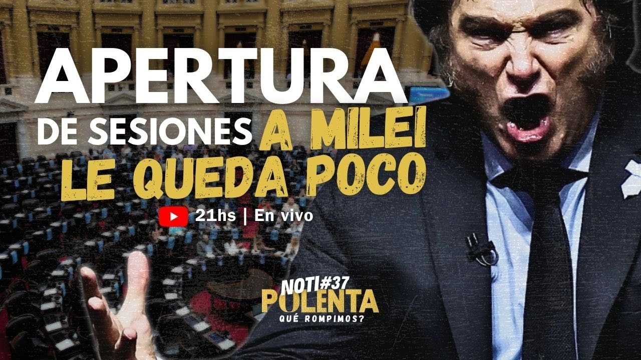 MILEI ABRE EL CONGRESO | SE CAE EL GOBIERNO |#NotiPOLENTA #QUEROMPIMOS?