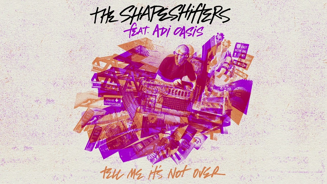 The Shapeshifters Feat. Adi Oasis - Tell Me It's Not Over (Extended Mix)