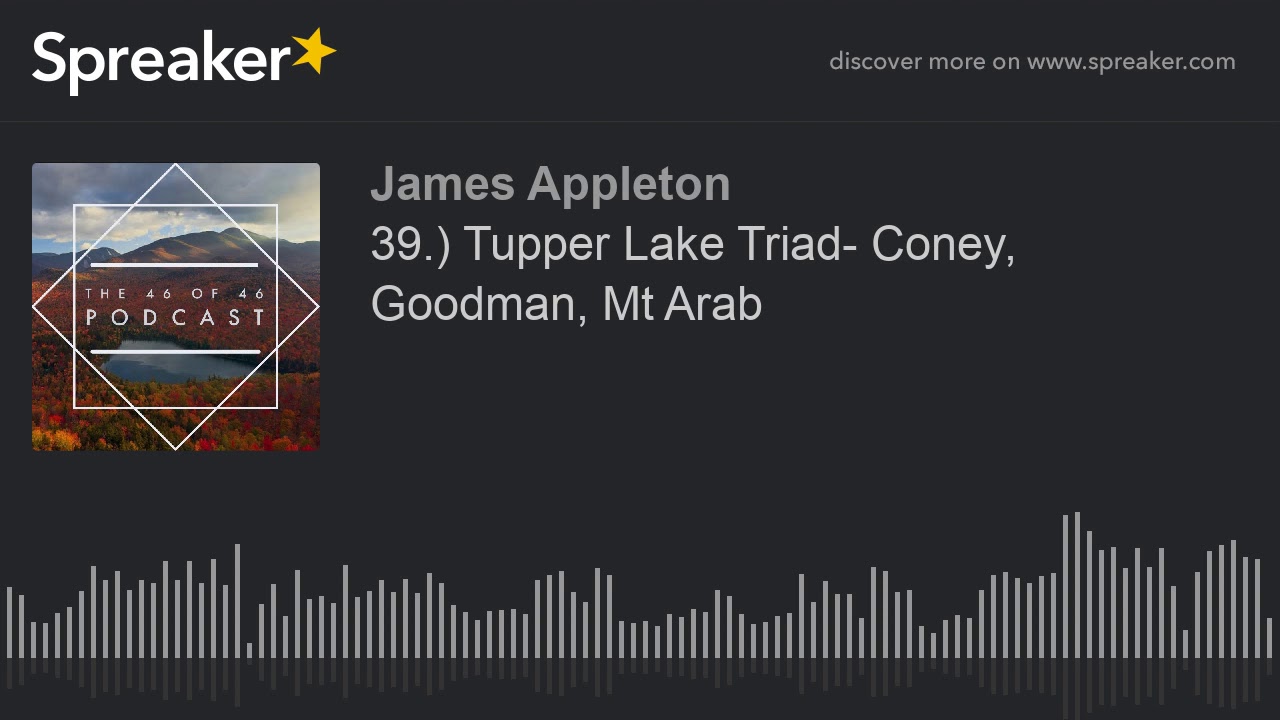 39.) Tupper Lake Triad- Coney, Goodman, Mt Arab (part 2 of 2)