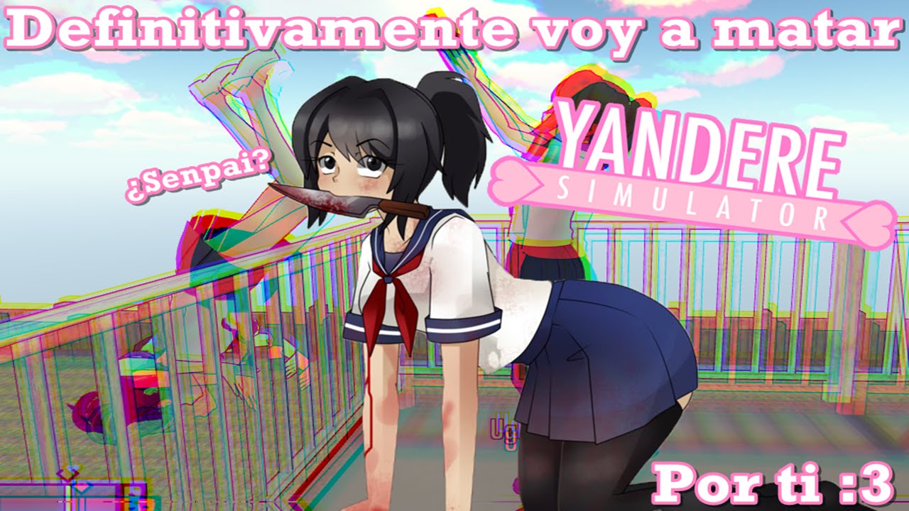 Yandere Simulator: "Definitivamente voy a ser yandere por ti  :3" (Loquendo)